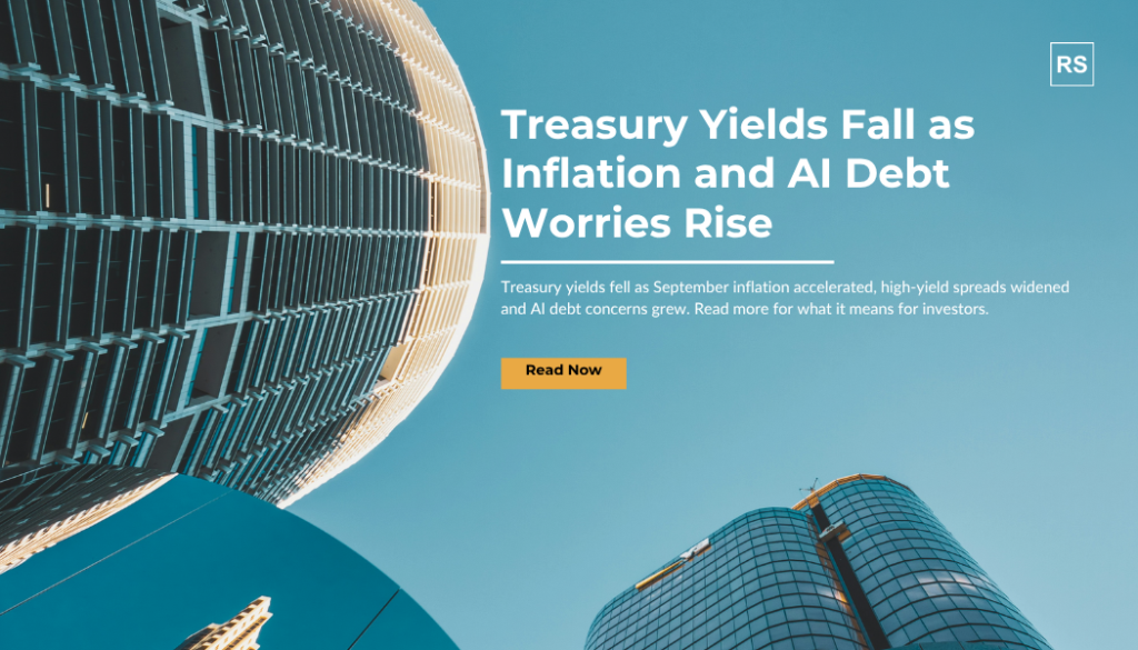 Treasury yields fell as September inflation accelerated, high-yield spreads widened and AI debt concerns grew. Stuart Katz on what it means for investors.